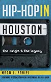 Hip Hop in Houston: The Origin and the Legacy