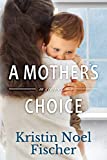 A Mother's Choice: A gripping story of love, friendship, and family secrets