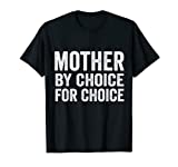 Mother By Choice For Choice Pro Choice Feminist Rights T-Shirt