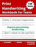 Print Handwriting Workbook For Teens: writing practice workbook for young adults and teens . Improve your printing handwriting