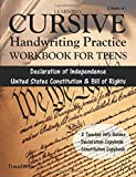 Learning Cursive: Handwriting Practice Workbook for Teens: With Declaration of Independence, United States Constitution & Bill of Rights Copybook