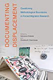 Documenting Displacement: Questioning Methodological Boundaries in Forced Migration Research (Volume 7) (McGill-Queen's Refugee and Forced Migration Studies Series)