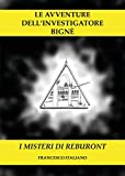 Le avventure dell'investigatore Bign - I misteri di Reburont (Italian Edition)