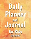 Daily Planner and Journal for Kids with ADHD: Specialized Notebook for Children with ADHD to Help Them Learn to Manage their Time Effectively and Create Positive Daily Experiences at Home and School