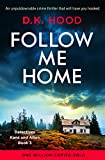 Follow Me Home: An unputdownable crime thriller that will have you hooked (Detectives Kane and Alton Book 3)