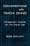 Conversations with Taiichi Ohno: Management Insights for the Digital Age