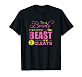 Beauty in the Street Beast in my Cleats Girls Softball Shirt