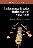 Performance Practice in the Music of Steve Reich (Music since 1900)