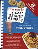The Best Of Top Secret Recipes: Includes Todd Wilbur's Favorite Recipes from Top Secret Recipes, More Top Secret Recipes, Even More Top Secret Recipes, . . .