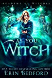 As You Witch (Academy of Witches Book 2)