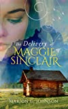 The Delivery of Maggie Sinclair (The Maggie Sinclair Saga Book 1)