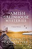 The Amish Greenhouse Mysteries: 3 Amish Novels (Amish Greenhouse Mystery)
