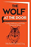 The Wolf at the Door: Undue Influence and Elder Financial Abuse
