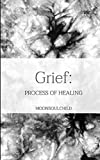 Grief: Process of Healing (The Feelings & Healing Collection)