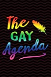 The Gay Agenda: Gag Gift for Gay and Lesbian Notebook - LGBT Gag Gifts - Funny Gay Pride Gag Gifts for Men or Women - 6 x 9 Wide-Ruled Paper 108 pages