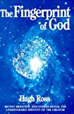 Fingerprint of God: Recent Scientific Discoveries Reveal the Unmistakable Identity of the Creator