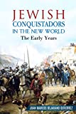 Jewish Conquistadors in the New World: The Early Years