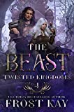 The Beast: A Beauty and the Beast Retelling (The Twisted Kingdoms Book 4)