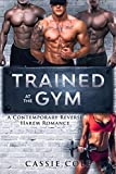 Trained At The Gym: A Contemporary Reverse Harem Romance