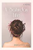 A Saturday Life: By the author of the classic The Well of Loneliness