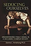 Seducing Ourselves: Understanding Public Denial in a Declining Complex Society