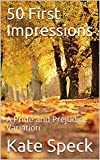 50 First Impressions: A Pride and Prejudice Variation