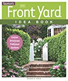 New Front Yard Idea Book: Entries*Driveways*Pathways*Gardens (Taunton Home Idea Books)