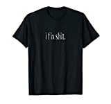 Mom or Dad fix it Gift. Gift Idea for Handy People I fix T-Shirt