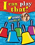 I can play that!: Hymns for the 8 note Bell Set