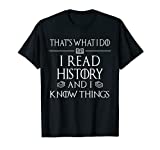 History Book Reader Gifts I Read History Know Things T-Shirt