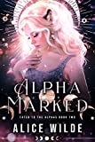 Alpha Marked: A Rejected Mate Shifter Romance (Fated to the Alphas Book 2)