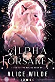 Alpha Forsaken: A Fated Mates Shifter Romance (Fated to the Alphas Book 1)