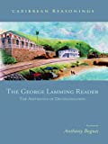 Caribbean Reasonings: The George Lamming Reader - The Aesthetics of Decolonisation