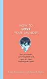 How to Love Your Laundry: Sort your smalls, save the planet and never dry clean anything ever again