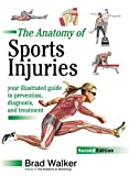 The Anatomy of Sports Injuries, Second Edition: Your Illustrated Guide to Prevention, Diagnosis, and Treatment