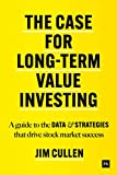 The Case for Long-Term Value Investing: A guide to the data and strategies that drive stock market success