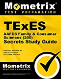 TExES AAFCS Family & Consumer Sciences (200) Secrets Study Guide: TExES Test Review for the Texas Examinations of Educator Standards