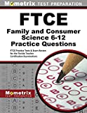 FTCE Family and Consumer Science 6-12 Practice Questions: FTCE Practice Tests & Exam Review for the Florida Teacher Certification Examinations (Mometrix Test Preparation)