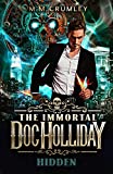 The Immortal Doc Holliday: Hidden : (The Immortal Doc Holliday Series Book 1) (The Immortal Doc Holliday On-going Series)