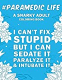 Paramedic Life: A Snarky, Humorous & Relatable Adult Coloring Book For Paramedics