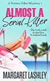 Almost a Serial Killer (A Doreen Diller Mystery Book 1)