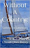 Without A Country:: Sailing To Sanctuary