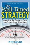 The Well Timed Strategy: Managing the Business Cycle for Competitive Advantage