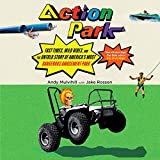 Action Park: Fast Times, Wild Rides, and the Untold Story of America's Most Dangerous Amusement Park