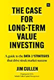 The Case for Long-Term Value Investing: A guide to the data and strategies that drive stock market success