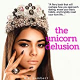 The Unicorn Delusion: How to Kill Your Inner Basic B*tch