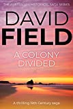 A Colony Divided: A thrilling 19th century saga (The Australian Historical Saga Series Book 3)