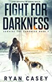 Fight For Darkness: A Post Apocalyptic EMP Survival Thriller (Survive the Darkness Book 7)