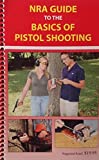 NRA Guide to the Basics of Pistol Shooting