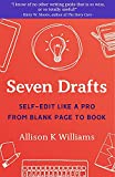 Seven Drafts: Self-Edit Like a Pro from Blank Page to Book